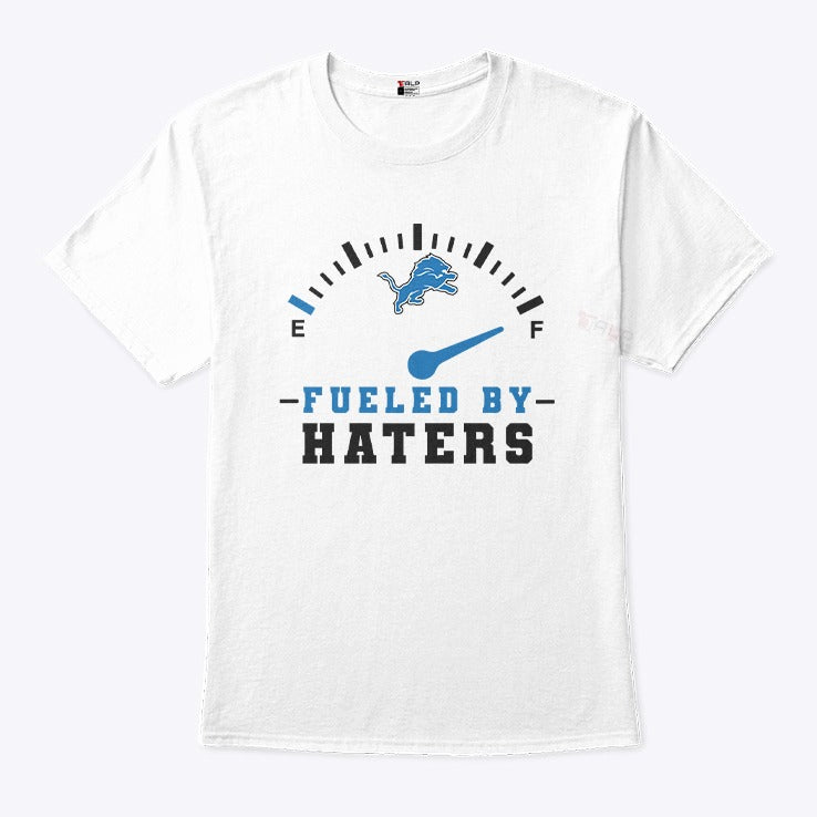 Detroit Lions Fueled By Haters Shirt