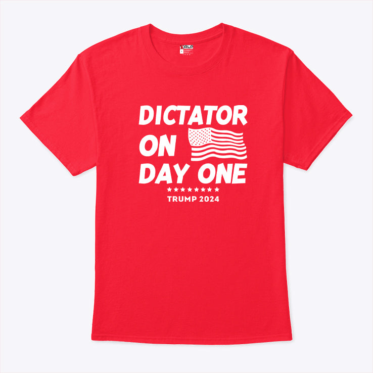 Dictator On Day One Trump 2024 T Shirt