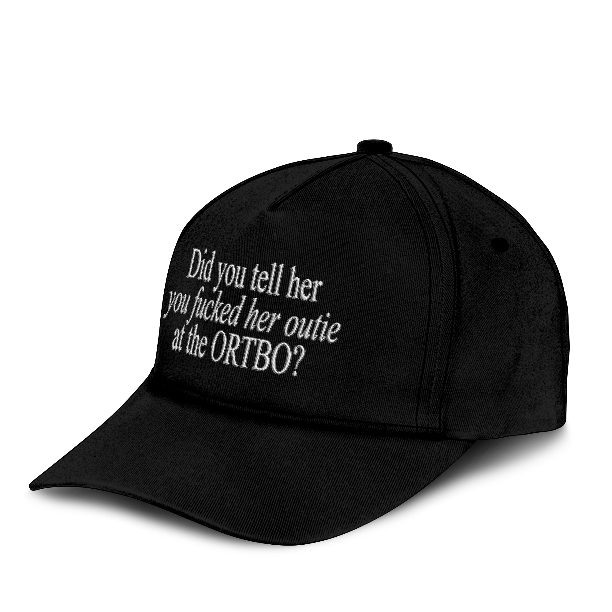 Did You Tell Her You Fucked Her Outie At The ORTBO Hat