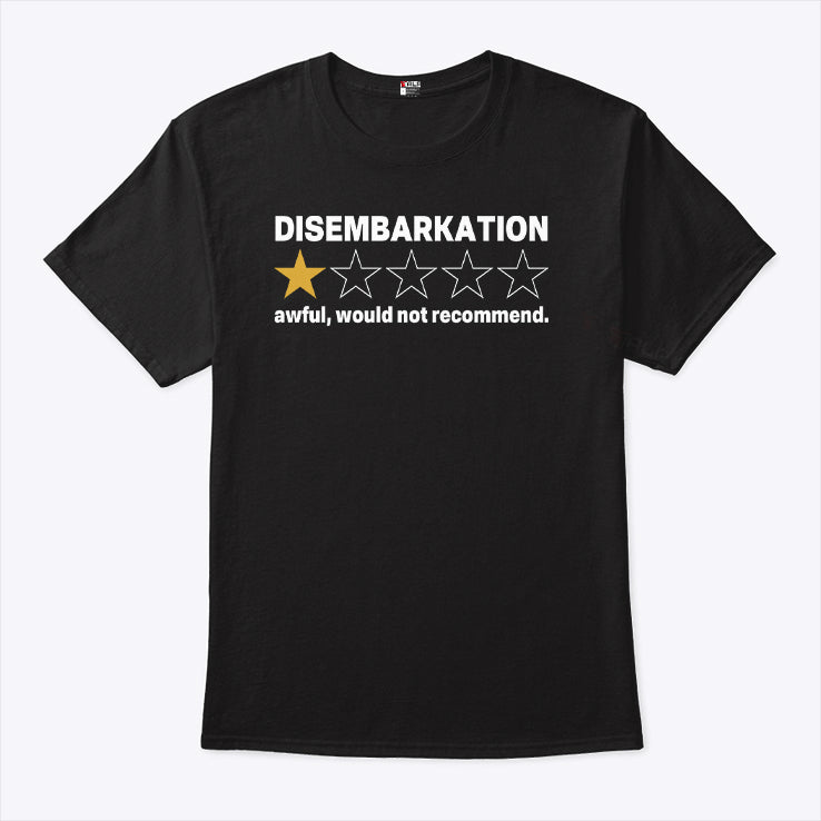Disembarkation Awful Would Not Recommend T Shirt