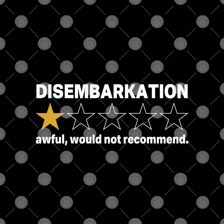Disembarkation Awful Would Not Recommend T Shirt