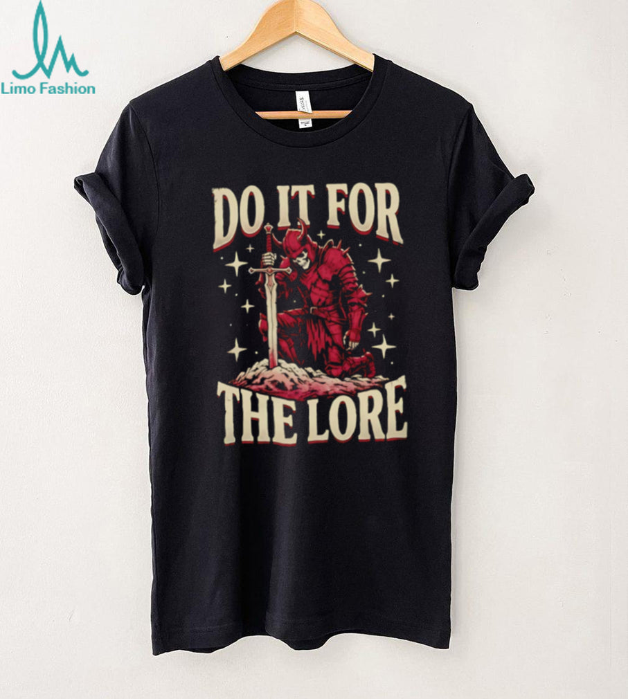 Do It For The Lore Skeleton Knight Fantasy Dark Souls Style T Shirt