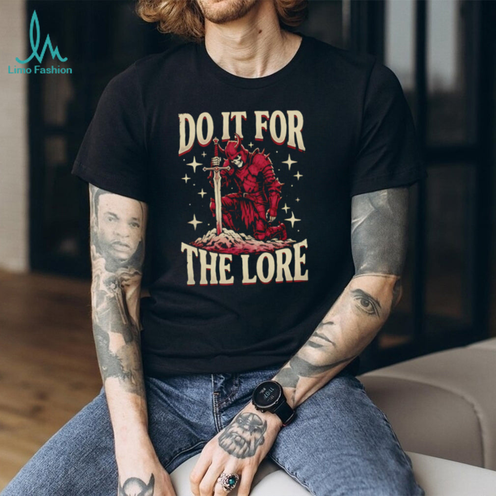 Do It For The Lore Skeleton Knight Fantasy Dark Souls Style T Shirt