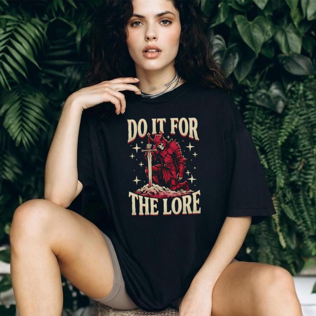 Do It For The Lore Skeleton Knight Fantasy Dark Souls Style T Shirt