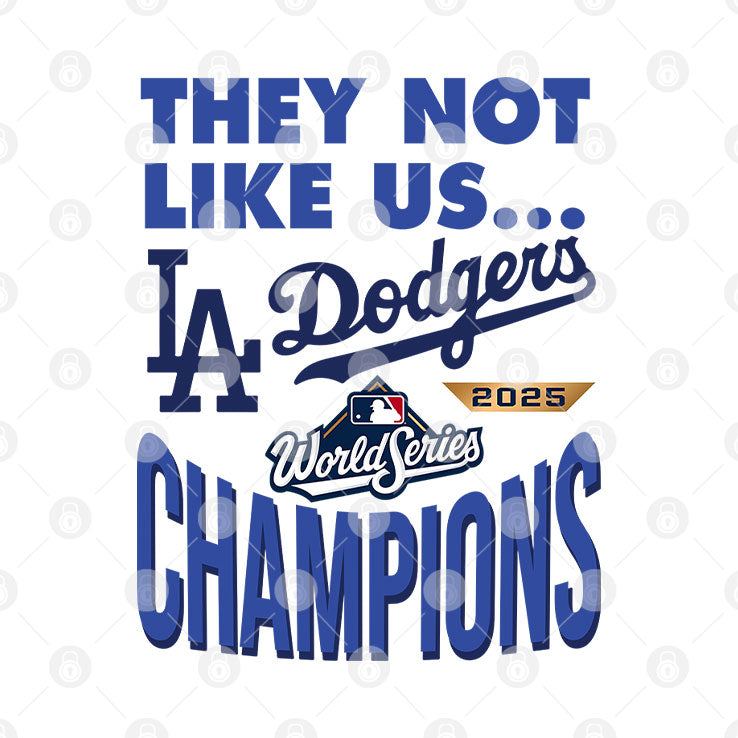 Dodgers 2025 World Series Champions They Not Like Us Shirt