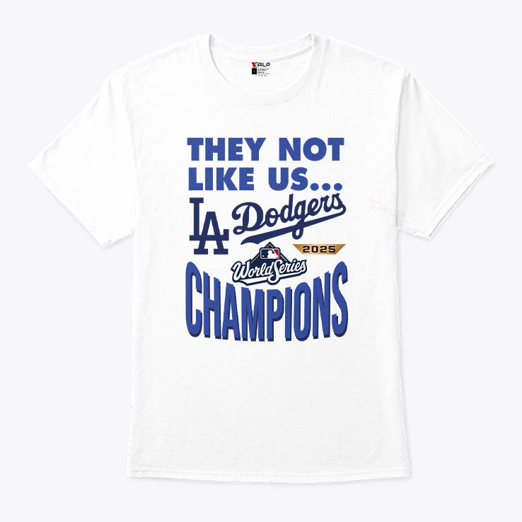Dodgers 2025 World Series Champions They Not Like Us Shirt