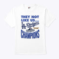 Dodgers 2025 World Series Champions They Not Like Us Shirt