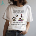 Dogs And Wine Make Me Happy Humans Make My Head Hurt Funny Dog Lover T Shirt