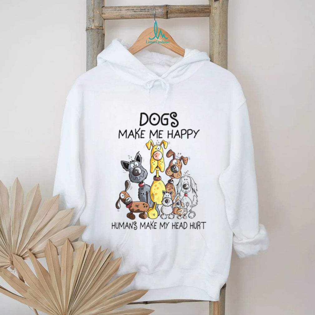Dogs Make Me Happy Humans Make My Head Hurt Funny Cartoon Dog Lover T Shirt