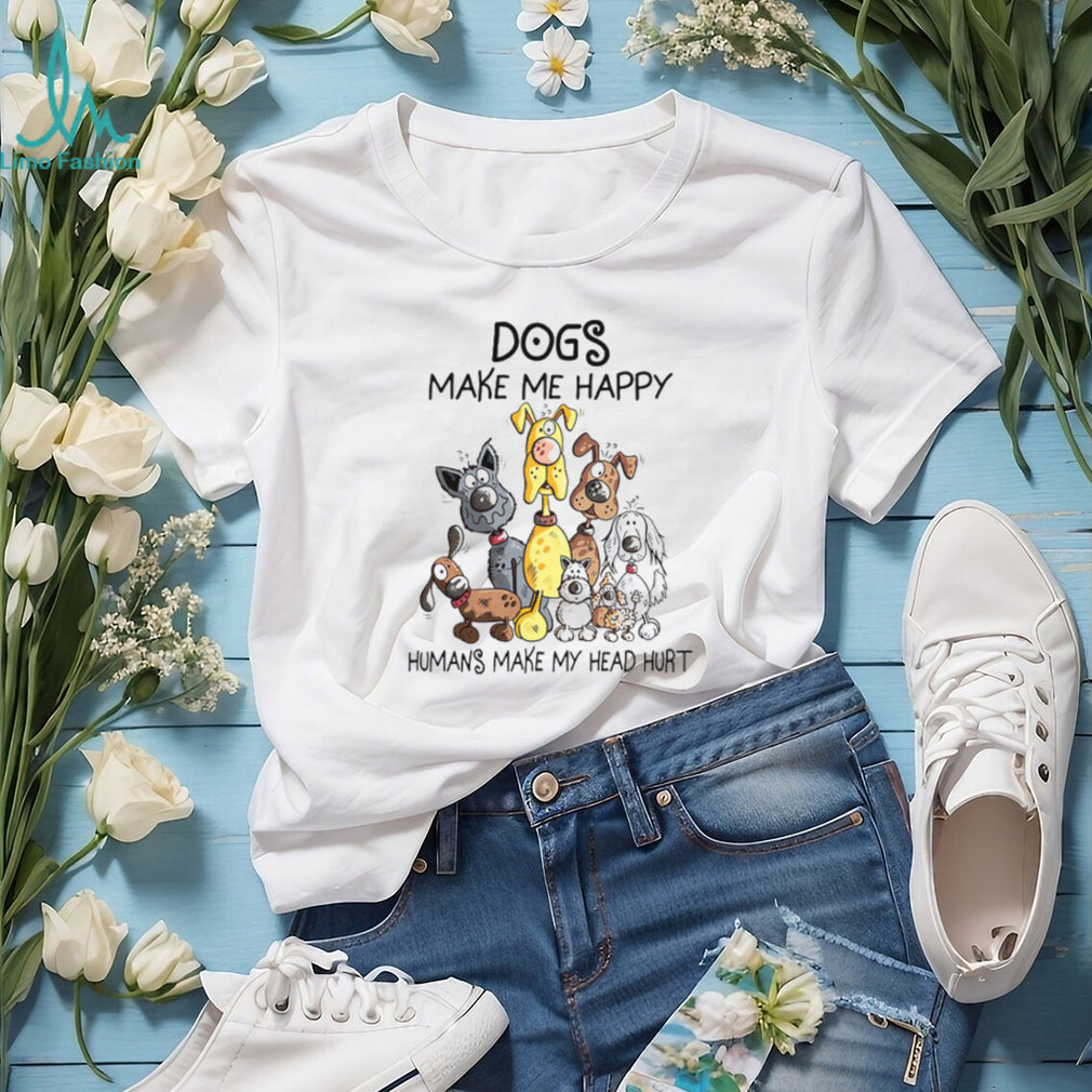 Dogs Make Me Happy Humans Make My Head Hurt Funny Cartoon Dog Lover T Shirt