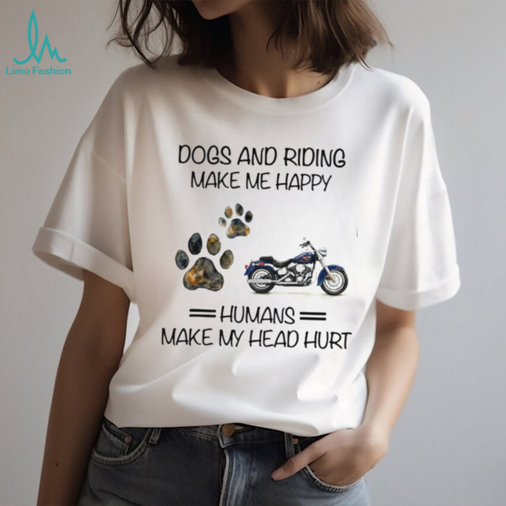Dogs and Motorcycle Riding Make Me Happy Funny Biker T Shirt