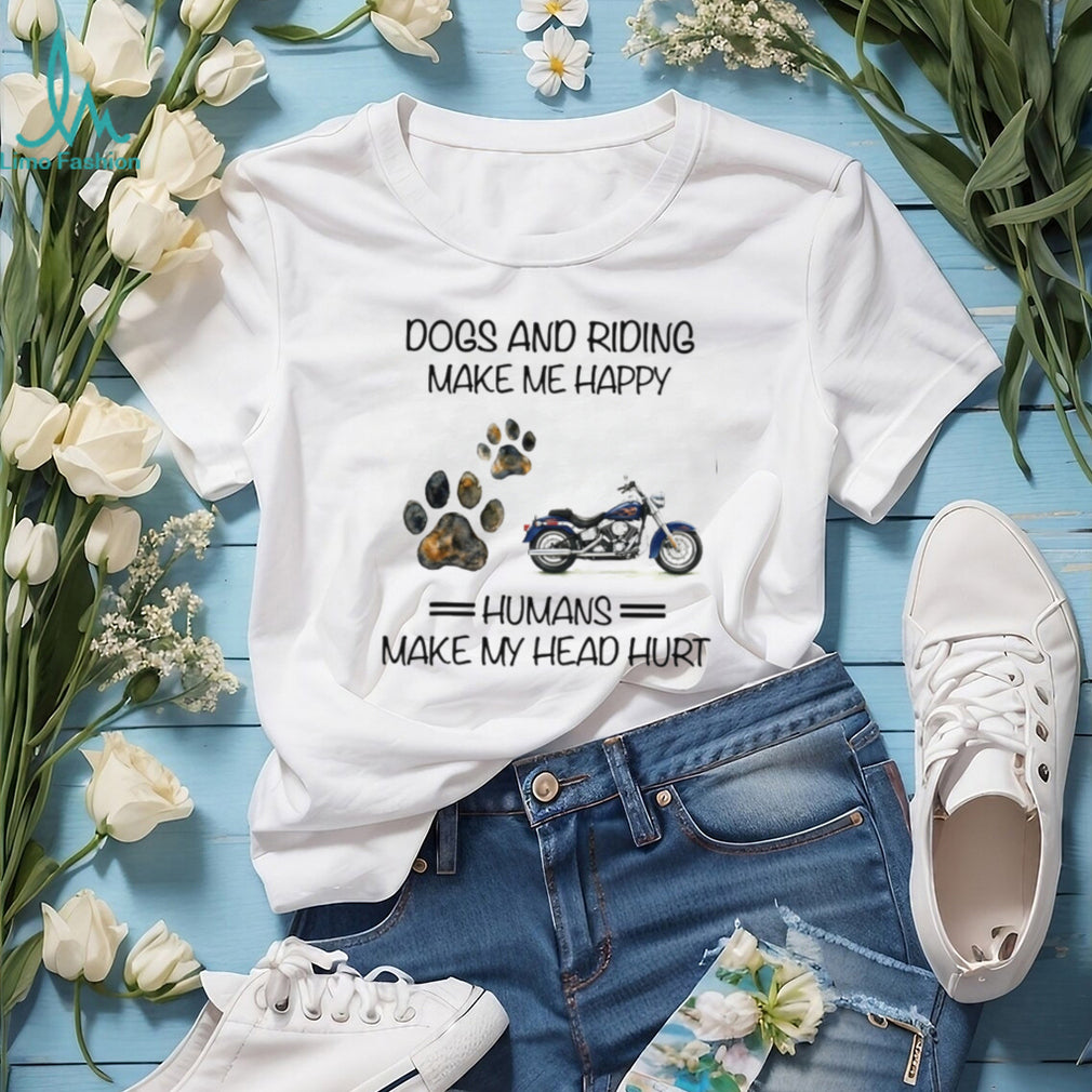 Dogs and Motorcycle Riding Make Me Happy Funny Biker T Shirt