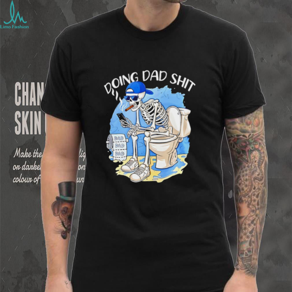 Doing dad shit skeleton sitting on toilet graphic shirt