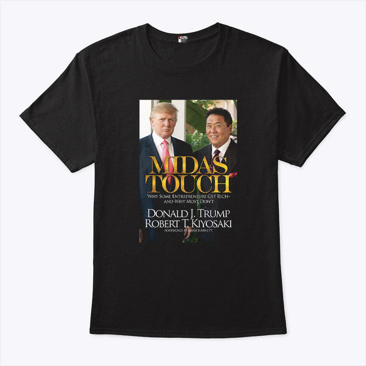 Donald J Trump X Robert T Kiyosaki Midas Touch Shirt