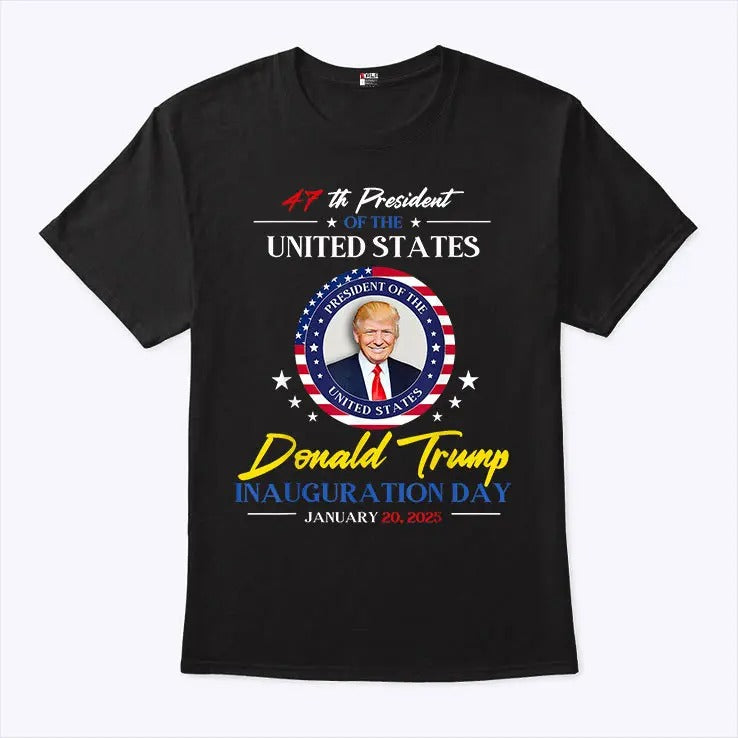 Donald Trump 47th President Of The United States Inauguration Day January 20 2025 Shirt