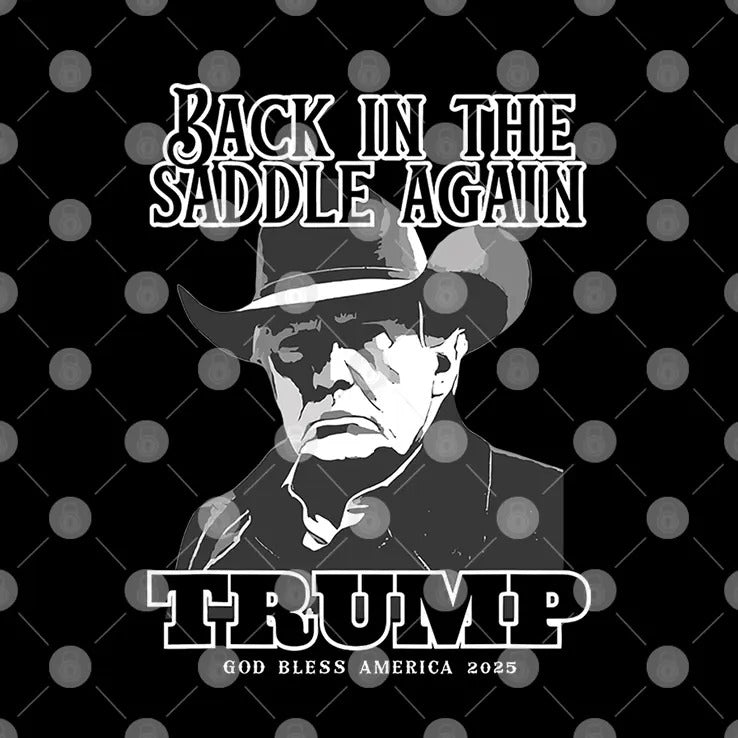 Donald Trump Inauguration Back In The Saddle Again Trump God Bless America 2025 Shirt