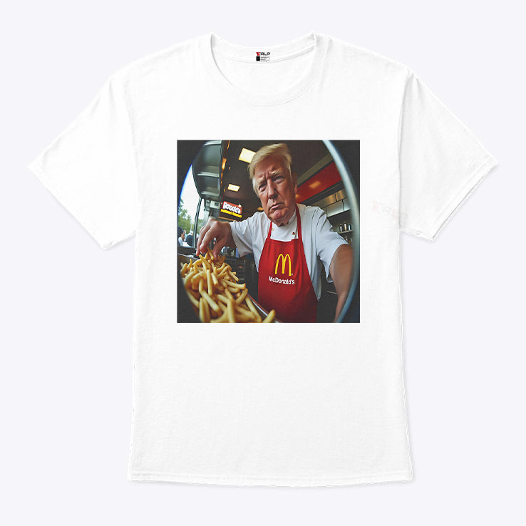 Donald Trump Makes Fries At McDonald’s T Shirt