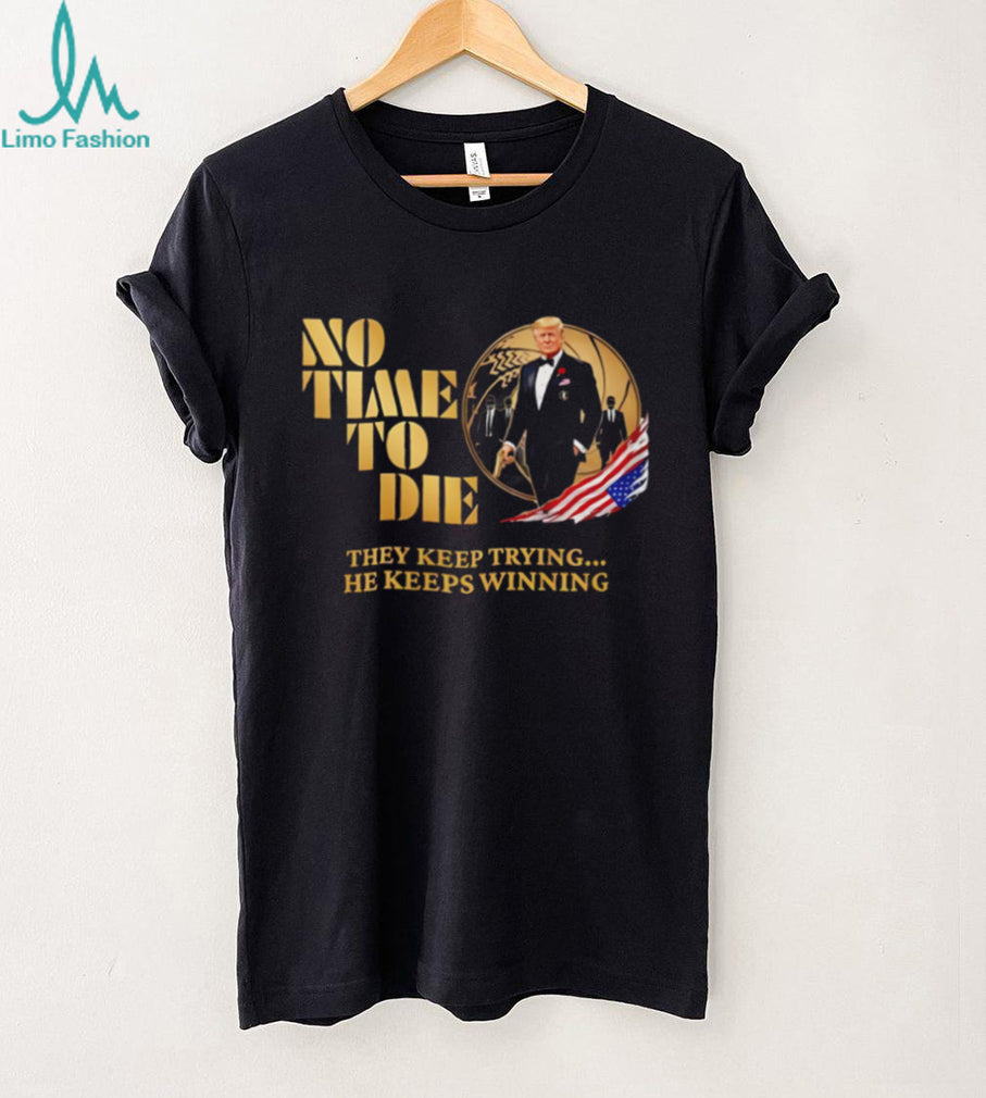 Donald Trump No Time To Die James Bond Style Parody 2024 Election Men T Shirt