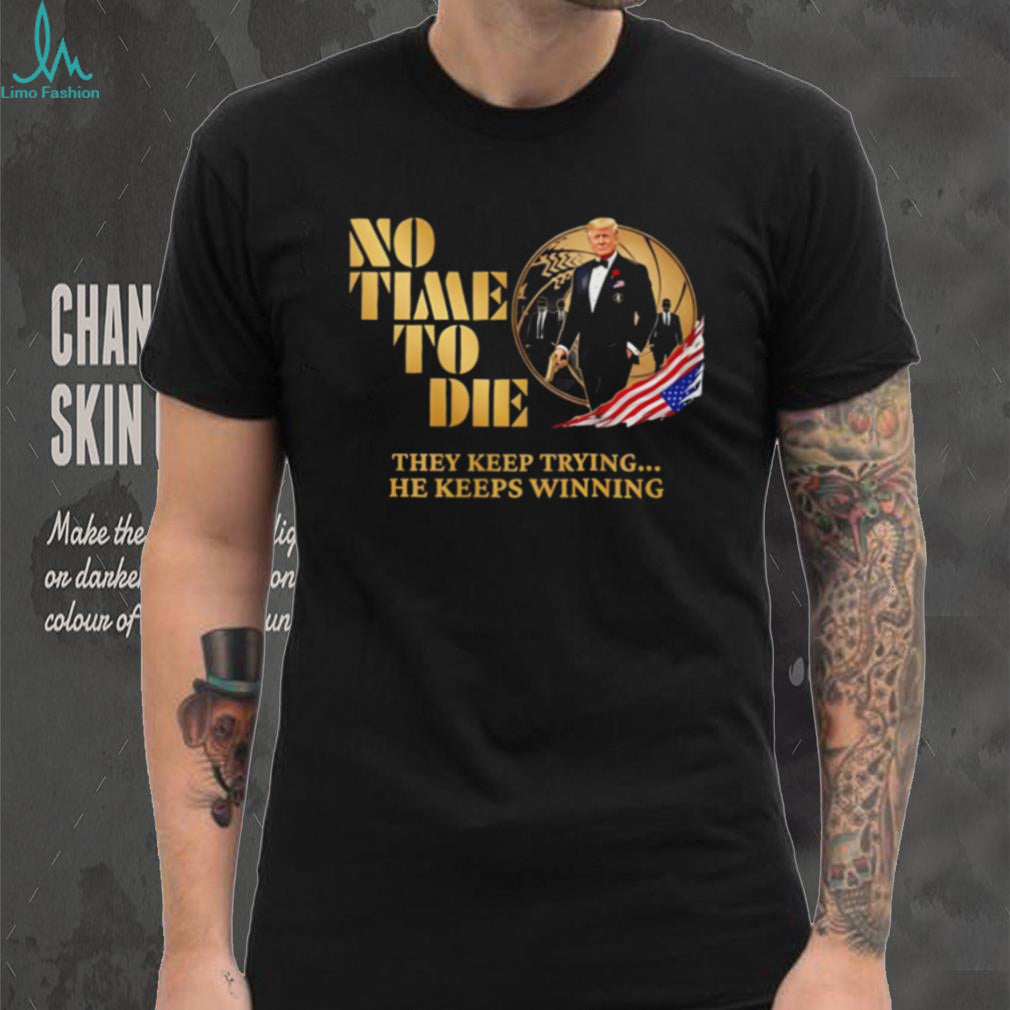 Donald Trump No Time To Die James Bond Style Parody 2024 Election Men T Shirt