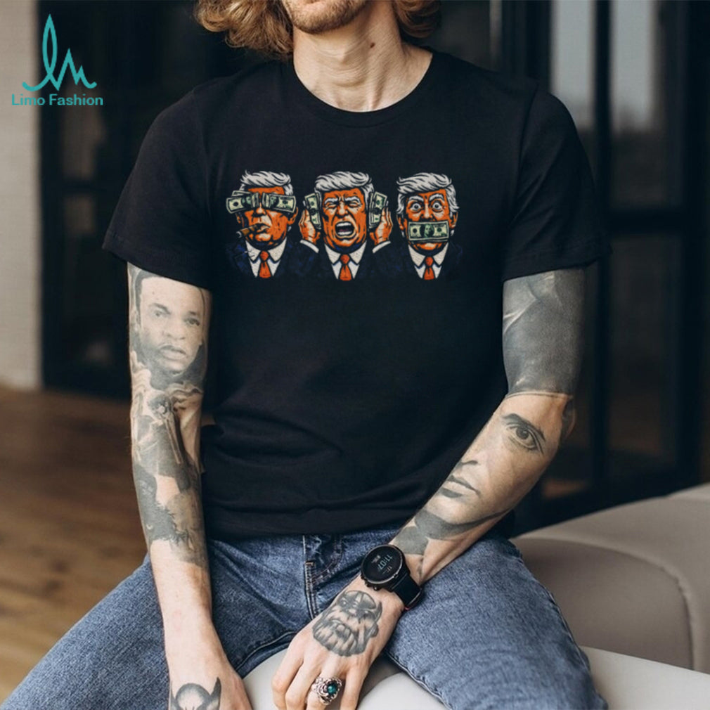 Donald Trump See No Evil Hear No Evil Speak No Evil Money T Shirt