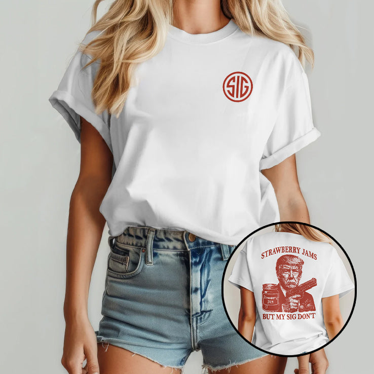 Donald Trump Strawberry Jam But My Sig Don’t T Shirt