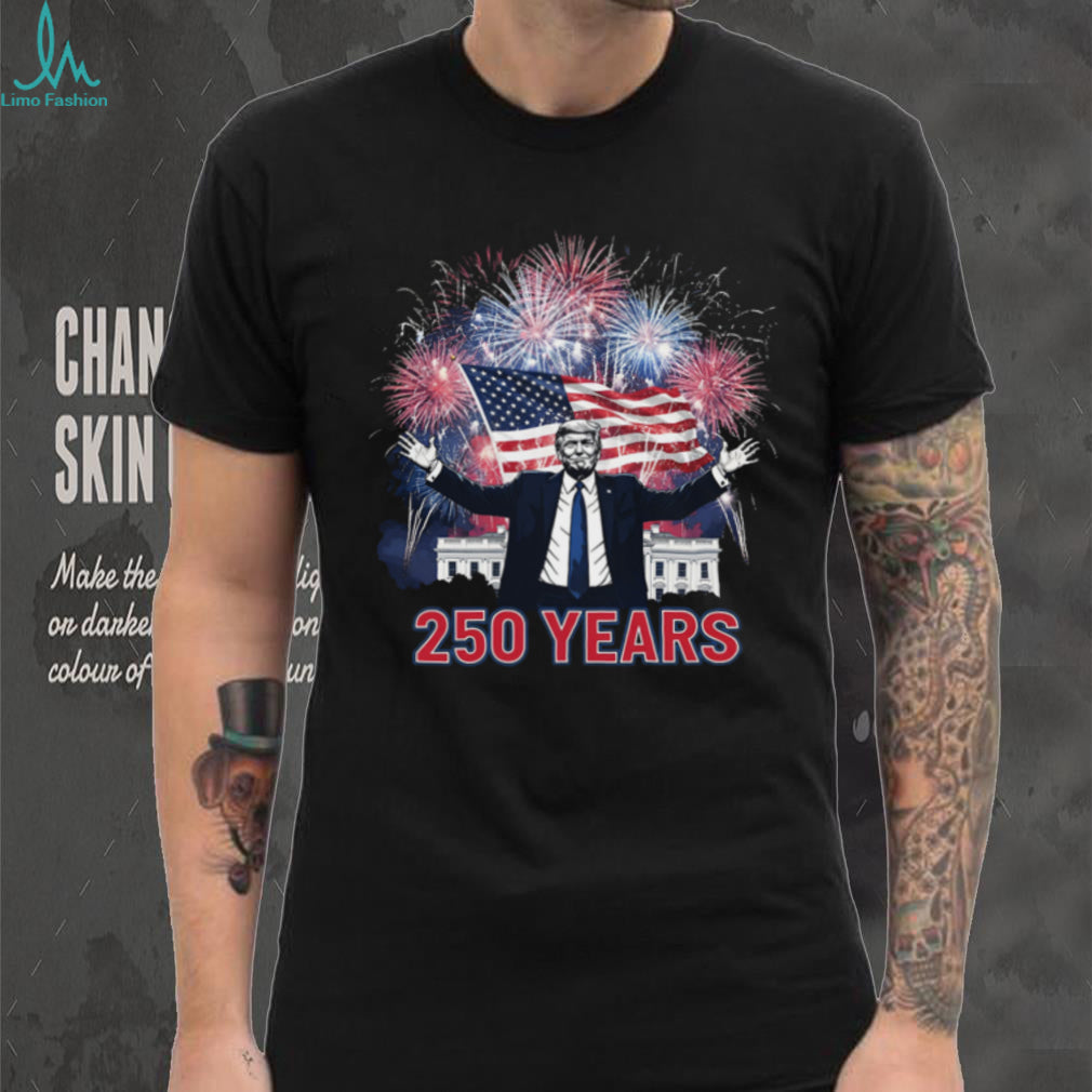 Donald Trump USA 250 Years Semiquincentennial Celebration T Shirt