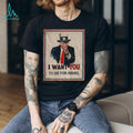 Donald Trump Uncle Sam I Want You Political Satire T Shirt