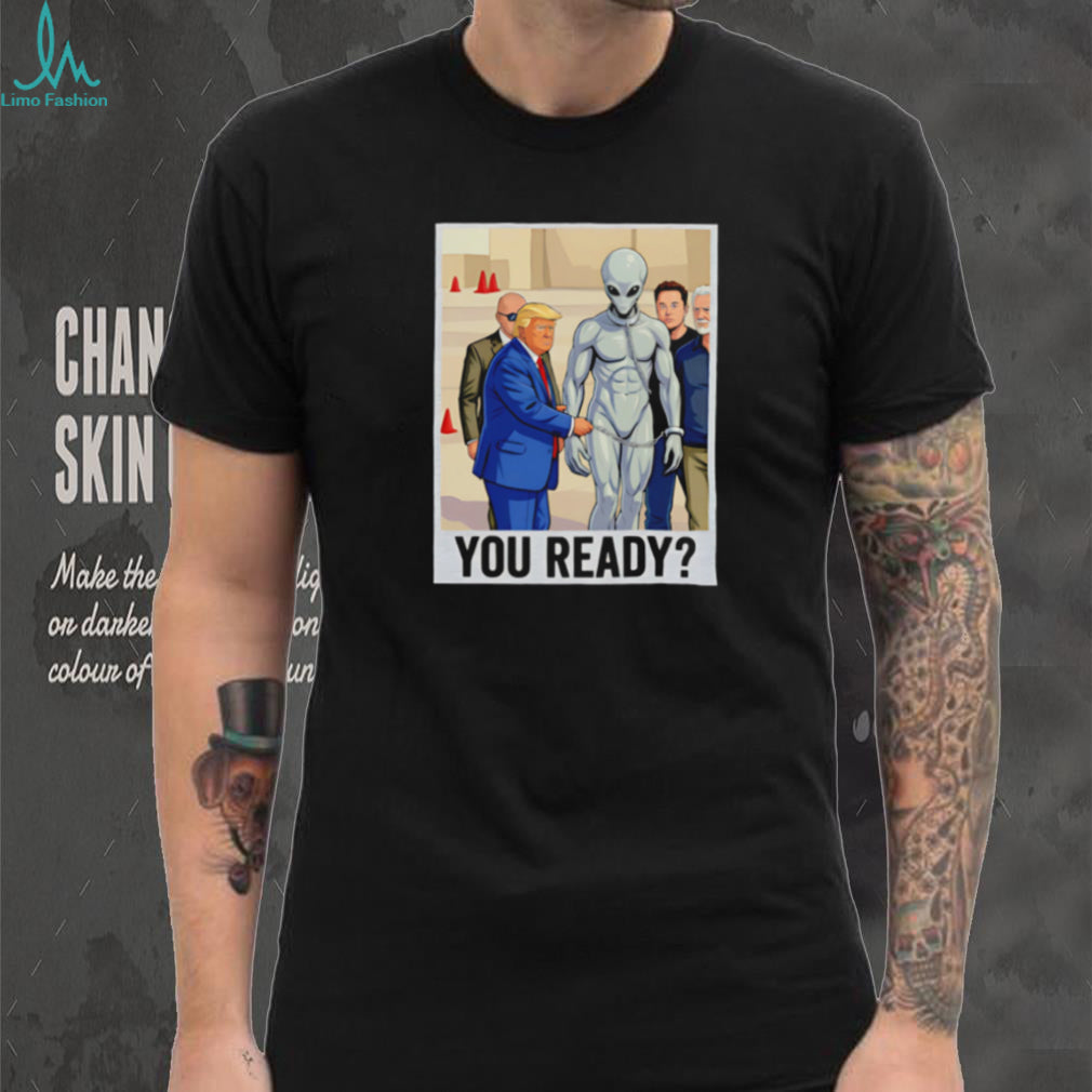 Donald Trump You Ready Alien Handcuffs Graphic T Shirt