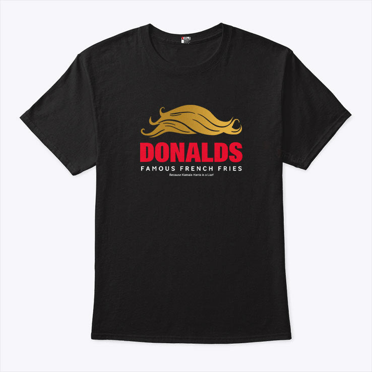 Donald’s Famous French Fries Because Kamala Liar Shirt