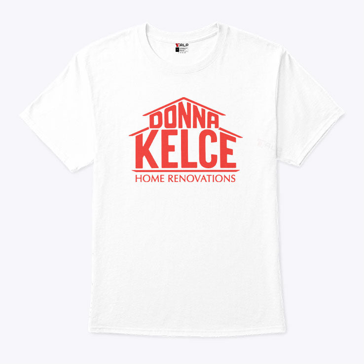 Donna Kelce Home Renovations T Shirt