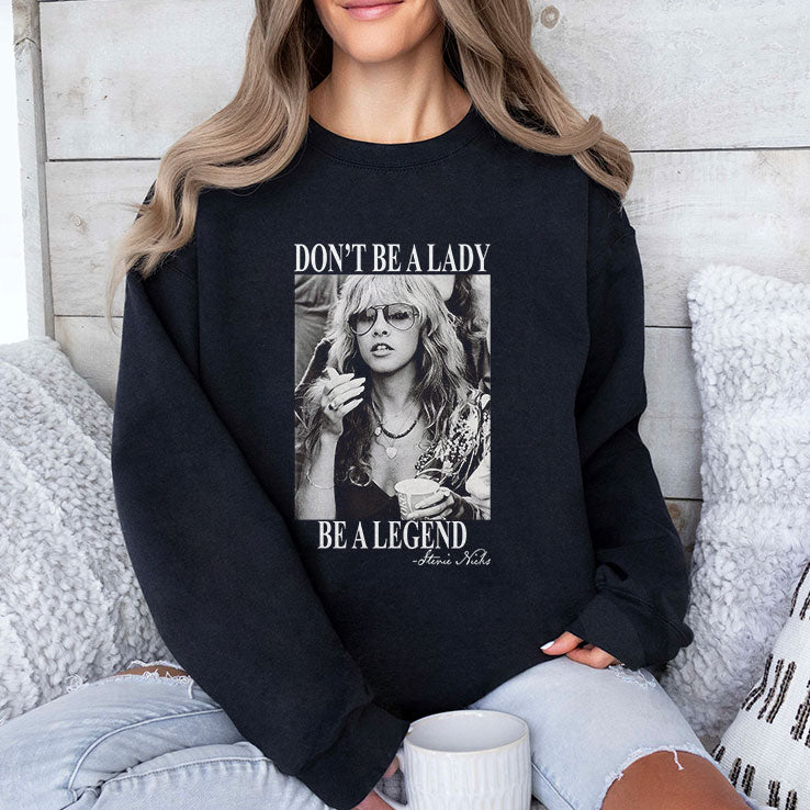 Don’t Be A Lady Be A Legend Stevie Nicks Shirt
