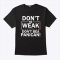 Don’t Be Weak Don’t Be A Panican Shirt