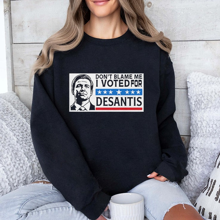 Don’t Blame Me I Voted For Desantis Shirt