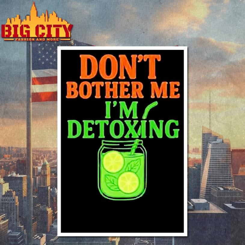 Don’t Bother Me, I’m Detoxing Shirt