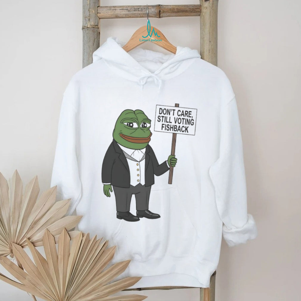 Don’t Care Still Voting Fishback Pepe Frog Political Meme T Shirt