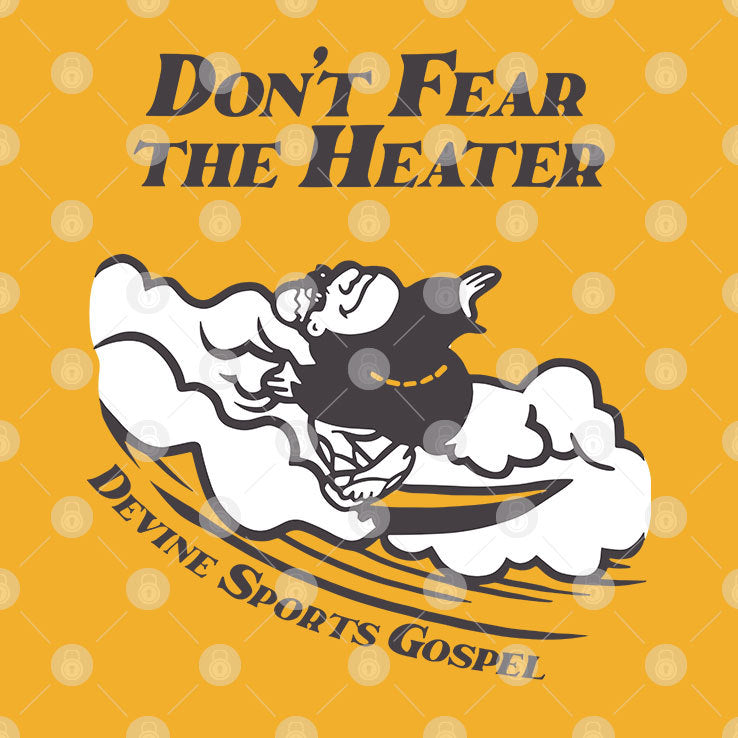 Don’t Fear The Heater Devine Sports Gospel Shirt