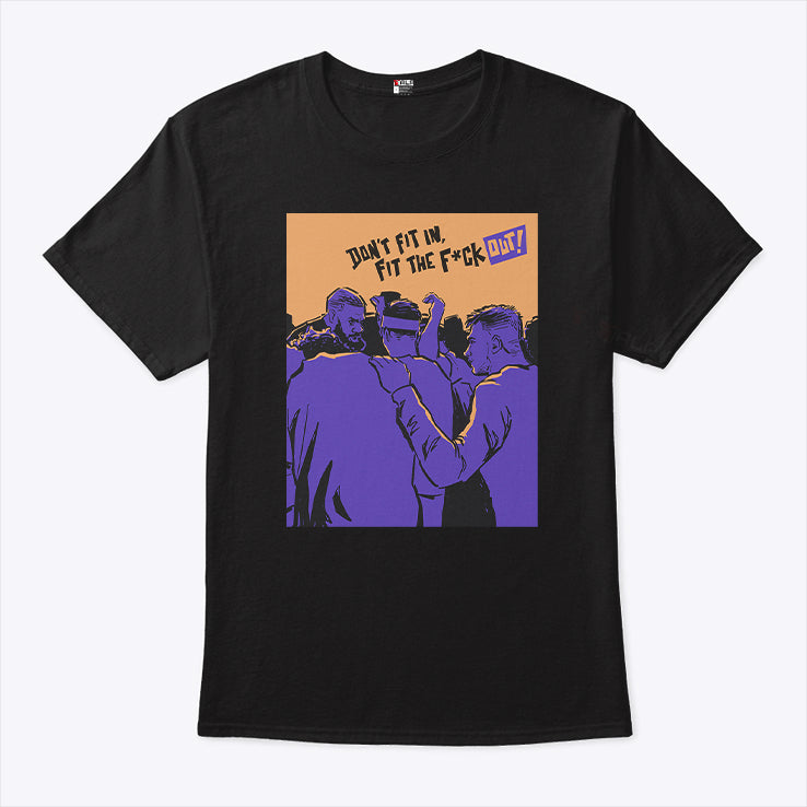 Don’t Fit In Fit The Fuck Out Shirt