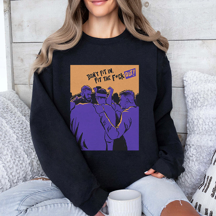 Don’t Fit In Fit The Fuck Out Shirt
