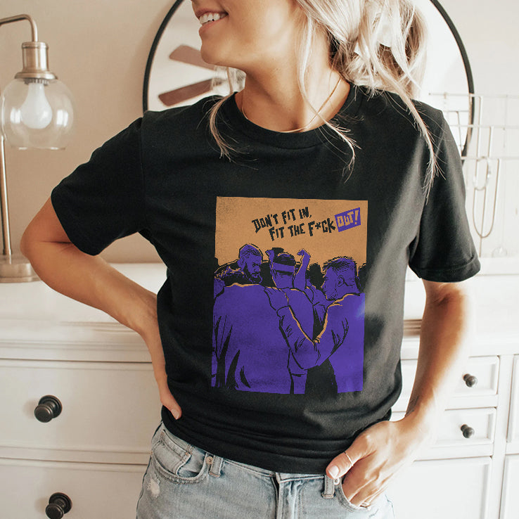 Don’t Fit In Fit The Fuck Out Shirt