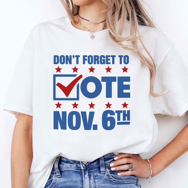 Don’t Forget To Vote Nov 6th T Shirt