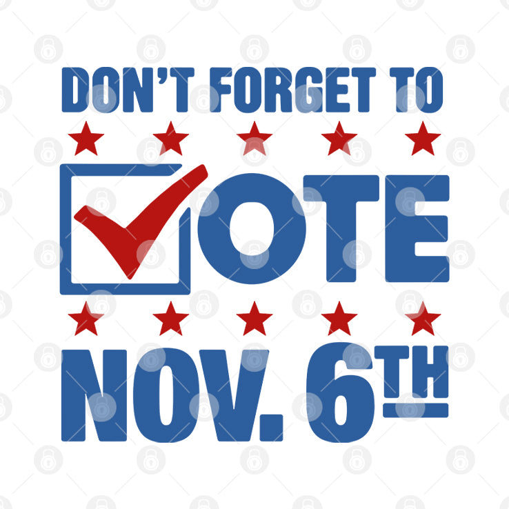 Don’t Forget To Vote Nov 6th T Shirt