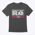 Don’t Get Dead The Dan Bongino Show T Shirt