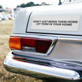 Don’t Just Bring Them Home Let Them In Your Home Car Magnet