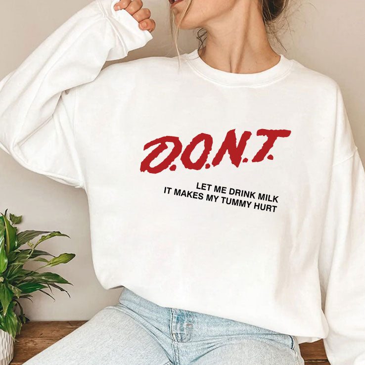 Don’t Let Me Drink Milk It Makes My Tummy Hurt Shirt