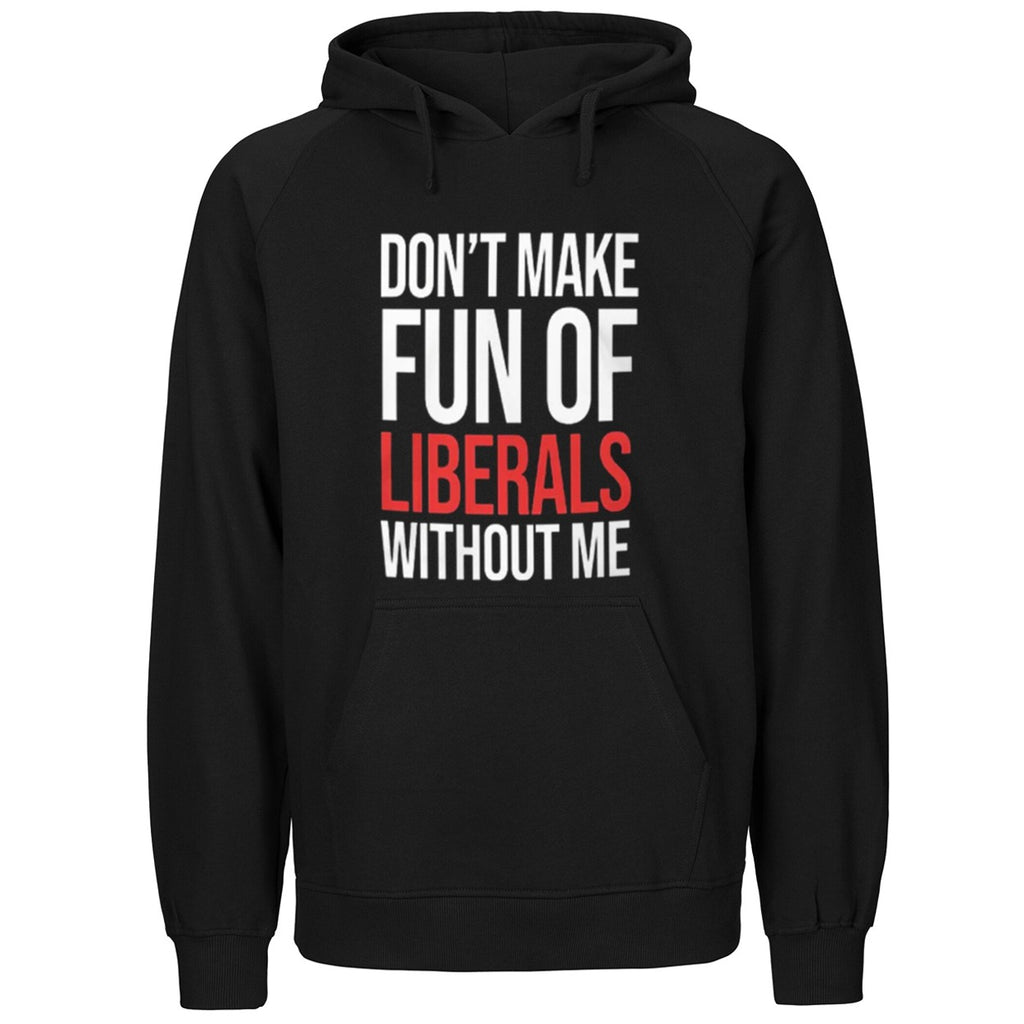 Don’t Make Fun of Liberals Without Me 2026 Shirt