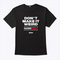 Don’t Make It Weird Harris Walz 2024 Shirt