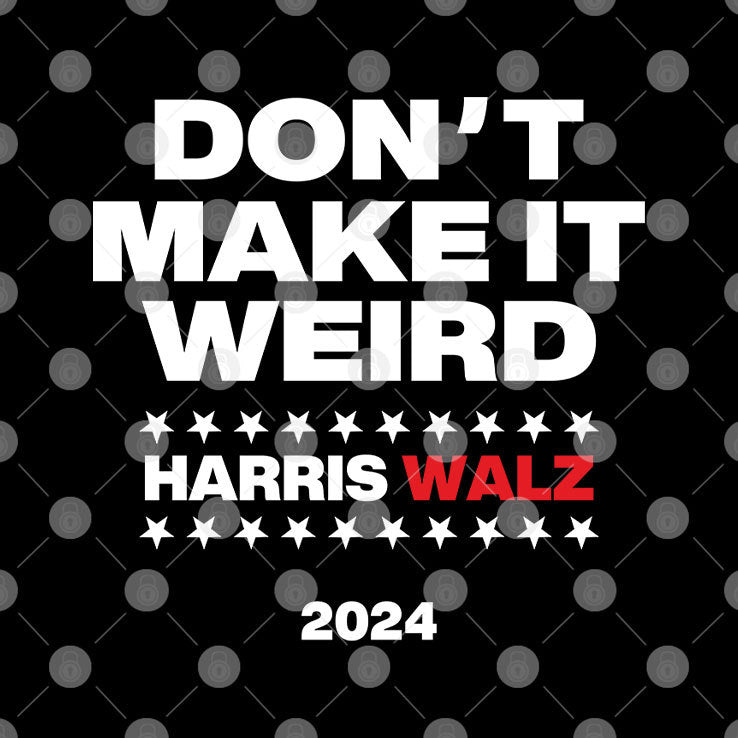 Don’t Make It Weird Harris Walz 2024 Shirt