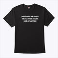 Don’t Make Me Angry Or I’ll Start Acting Like My Mother Shirt