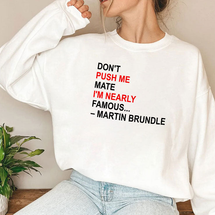 Don’t Push Me Mate I’m Nearly Famous Martin Brundle T Shirt