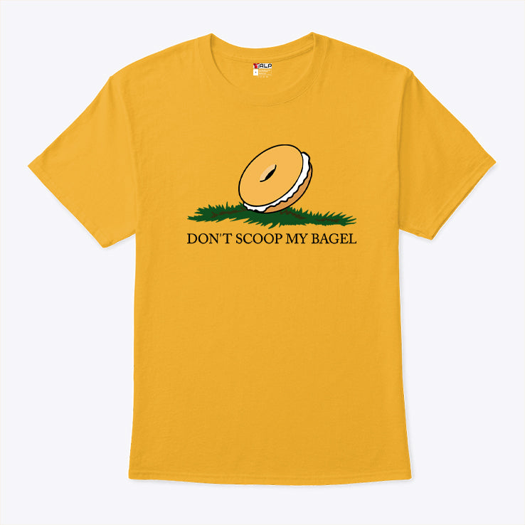Don’t Scoop My Bagel T Shirt
